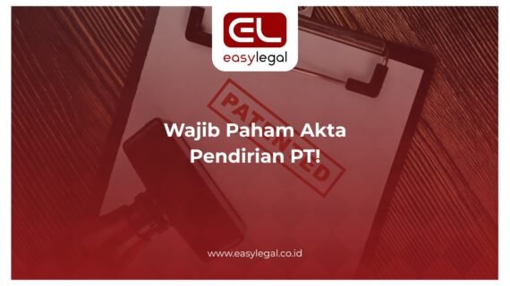 Wajib Paham Akta Pendirian PT!