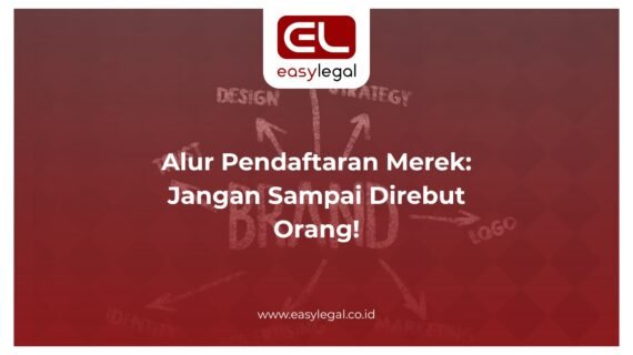 Alur Pendaftaran Merek: Jangan Sampai Direbut Orang!