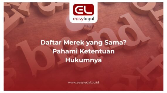 Daftar Merek yang Sama? Pahami Ketentuan Hukumnya