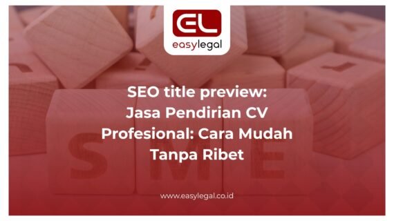 Jasa Pendirian CV Profesional: Cara Mudah Tanpa Ribet