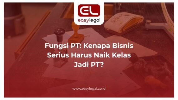 Fungsi PT: Kenapa Bisnis Serius Harus Naik Kelas Jadi PT?