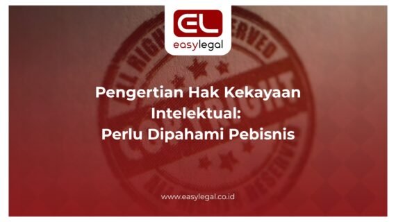 Pengertian Hak Kekayaan Intelektual: Perlu Dipahami Pebisnis