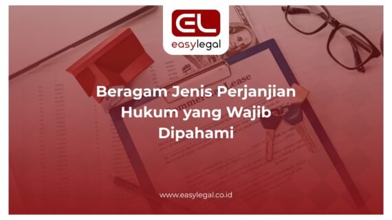 Beragam Jenis Perjanjian Hukum yang Wajib Dipahami