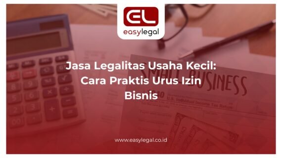 Jasa Legalitas Usaha Kecil: Cara Praktis Urus Izin Bisnis
