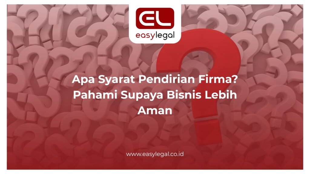 Apa Syarat Pendirian Firma? Pahami Supaya Bisnis Lebih Aman