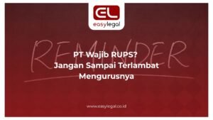 PT Wajib RUPS? Jangan Sampai Terlambat Mengurusnya