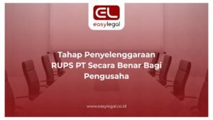Tahap Penyelenggaraan RUPS PT Secara Benar Bagi Pengusaha